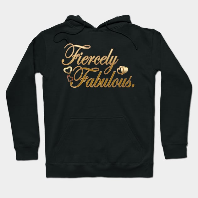 Fiercely Fabulous Hoodie by YamyMorrell